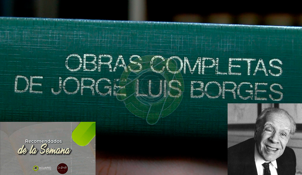 En “Los Recomendados de la Semana” 62, Jorge Luis Borges